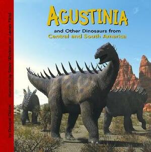 Agustinia And Other Dinosaurs Of Central And South America (Dinosaur Find) by Dougal Dixon