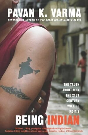 Being Indian: Inside the real India by Pavan K. Varma