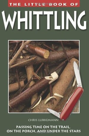 The Little Book of Whittling by Chris Lubkemann