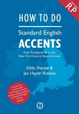 How to Do Standard English Accents by Jan Haydn Rowles, Edda Sharpe