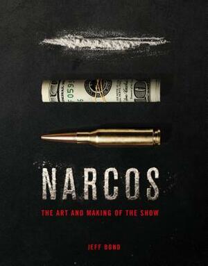 The Art and Making of Narcos by Jeff Bond