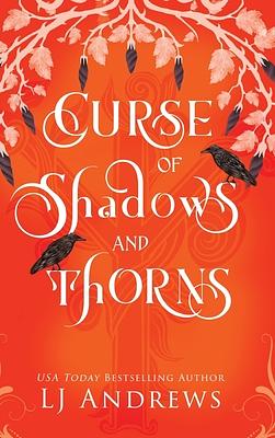 Curse of Shadows and Thorns by LJ Andrews