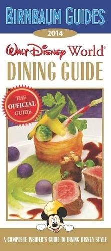 Birnbaum's Walt Disney World Dining Guide 2014 by Birnbaum Guides