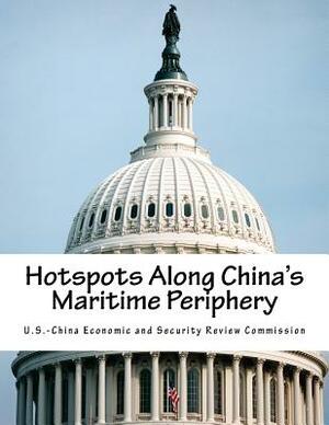 Hotspots Along China's Maritime Periphery by U. S. -China Economic and Security Revie