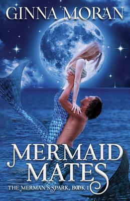 Mermaid Mates by Ginna Moran