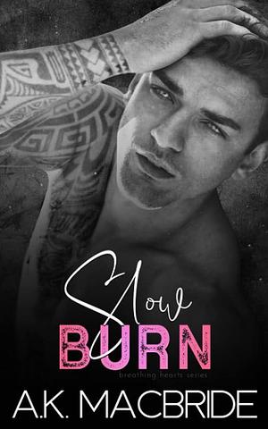 Slow Burn: An Enemies to Lovers Romance by A.K. MacBride, A.K. MacBride