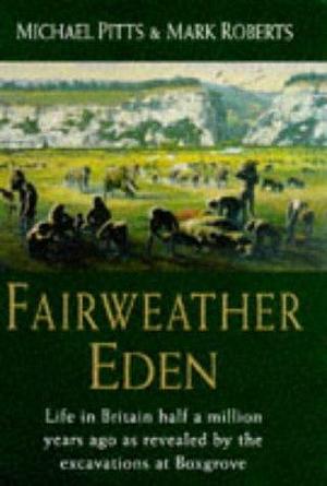 A Fair-Weather Eden by Mike Pitts, Mike Pitts