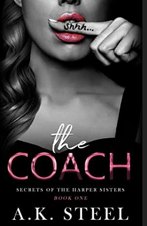 The Coach : A Sports Romance (Secrets Of The Harper Sisters Book 1) by A.K. Steel