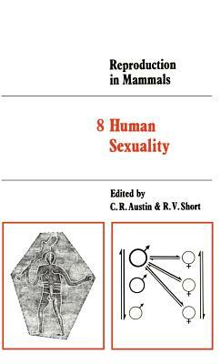 Reproduction in Mammals: Volume 8, Human Sexuality by 