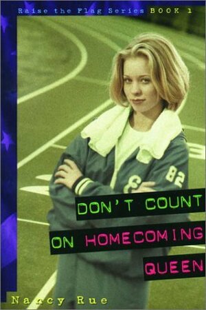 Don't Count on Homecoming Queen by Nancy N. Rue