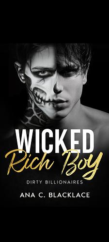 Wicked Rich Boy by Ana C Blacklace