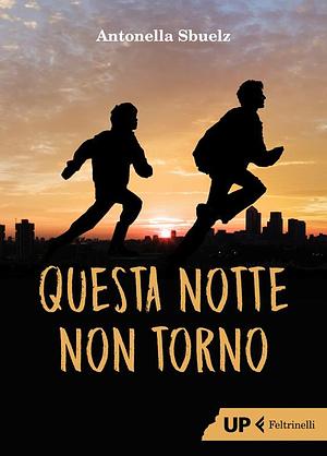 Questa notte non torno by Antonella Sbuelz