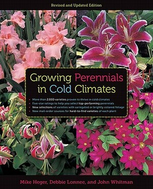Growing Perennials in Cold Climates by John Whitman, Mike Heger, Debbie Lonnee