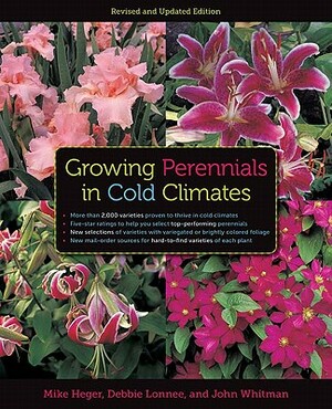 Growing Perennials in Cold Climates by Debbie Lonnee, Mike Heger, John Whitman