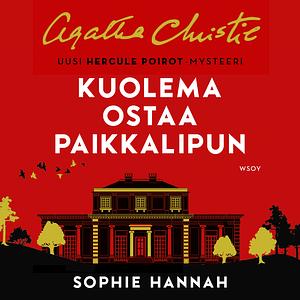 Kuolema ostaa paikkalipun by Sophie Hannah