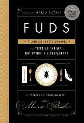 Fuds: A Complete Encyclofoodia from Tickling Shrimp to Not Dying in a Restaurant by Dan Klein, Kelly Hudson, Arthur Meyer