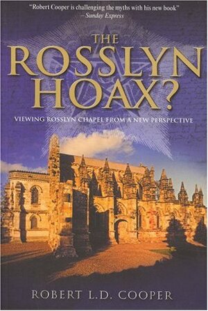 The Rosslyn Hoax? by Robert L.D. Cooper