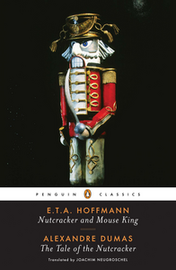 Nutcracker and Mouse King and The Tale of the Nutcracker by E.T.A. Hoffmann, Alexandre Dumas