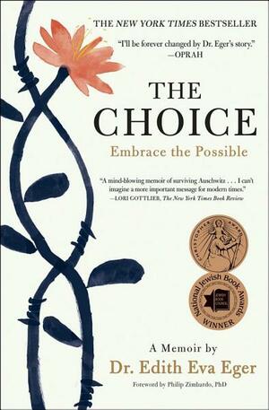 The Choice: Escape Your Past and Embrace the Possible by Edith Eva Eger