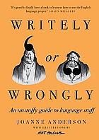 Writely Or Wrongly: An Unstuffy Guide to Language Stuff by Joanne Anderson