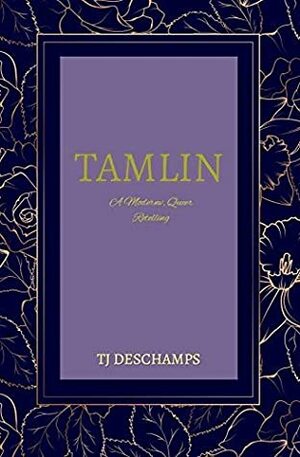 Tam Lin: A Modern, Queer Retelling by T.J. Deschamps