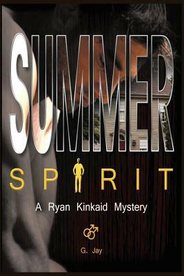 Summer Spirit: A Ryan Kinkaid Mystery by G. Jay