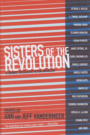 Sisters of the Revolution: A Feminist Speculative Fiction Anthology by Jeff VanderMeer, Ann VanderMeer