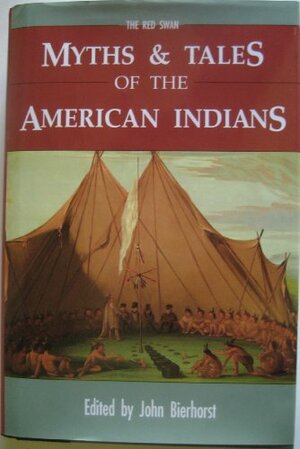 Myths And Tales Of The American Indians by John Bierhorst