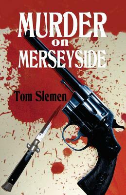 Murder on Merseyside by Tom Slemen