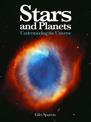 Stars and Planets: Understanding the Universe by Giles Sparrow
