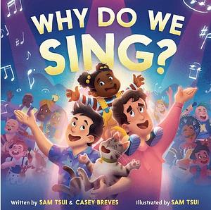 Why Do We Sing? by Casey Breves, Sam Tsui
