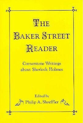 The Baker Street Reader: Cornerstone Writings About Sherlock Holmes by Philip A. Shreffler