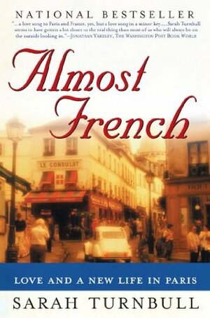 Almost French: Love and a New Life In Paris by Sarah Turnbull