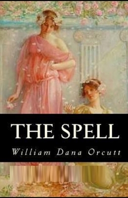 The Spell Illustrated by William Dana Orcutt