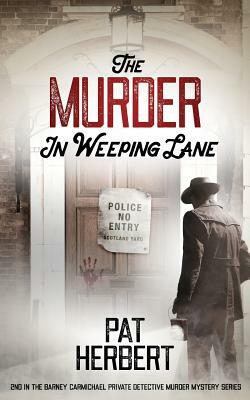 The Murder in Weeping Lane by Pat Herbert