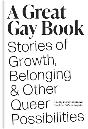 A Great Gay Book: Stories of Growth, Belonging, and Other Queer Possibilities by Ryan Fitzgibbon