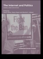 The Internet and Politics: Citizens, Voters and Activists: Citizens, Voters and Activists by Sarah Oates, Diana Owen, Rachel K. Gibson