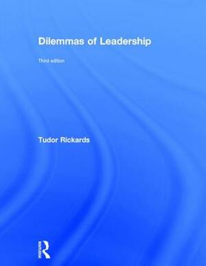 Dilemmas of Leadership by Tudor Rickards