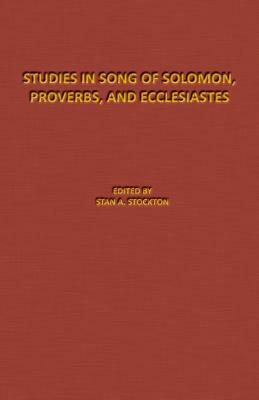 Studies in Song of Solomon, Proverbs, and Ecclesiastes: The Denton-Schertz Commentaries by 