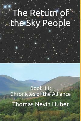 The Return of the Sky People: Book 11: Chronicles of the Alliance by Thomas Nevin Huber