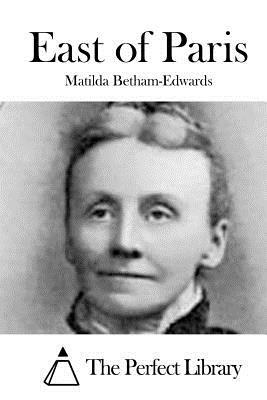 East of Paris by Matilda Betham-Edwards