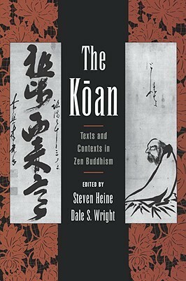 The Koan: Texts and Contexts in Zen Buddhism by Steven Heine