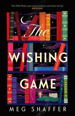 The Wishing Game: "Part Willy Wonka, part magical realism, and wholly moving" Jodi Picoult by Meg Shaffer