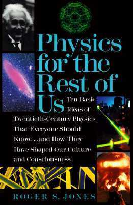 Physics for the Rest of Us by Roger S. Jones