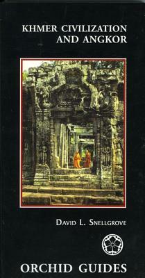 Khmer Civilization and Angkor by David L. Snellgrove