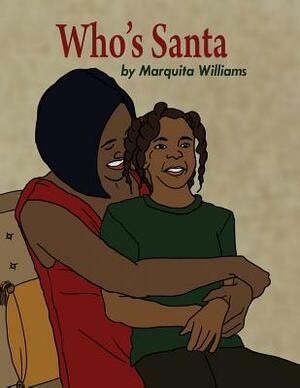 Who's Santa by Marquita Williams