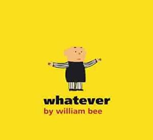 Whatever: Mini Edition by William Bee