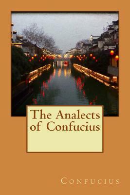 The Analects of Confucius by Confucius