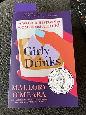 Girly Drinks: A World History of Women and Alcohol by Mallory O'Meara