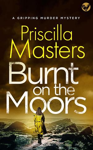 Burnt on the Moors by Priscilla Masters, Priscilla Masters